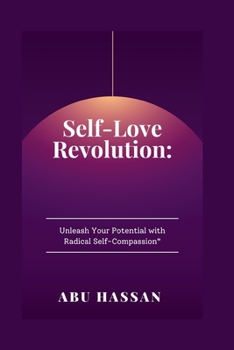 Paperback Self-Love Revolution: Unleash Your Potential with Radical Self-Compassion" Book