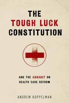 Hardcover The Tough Luck Constitution and the Assault on Health Care Reform Book
