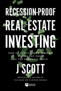 Paperback Recession-Proof Real Estate Investing: How to Survive (and Thrive!) During Any Phase of the Economic Cycle Book