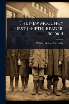 The New Mcguffey First [ -Fifth] Reader, Book 4