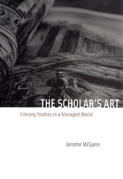 Paperback The Scholar's Art: Literary Studies in a Managed World Book