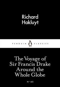 The Voyage of Sir Francis Drake Around the Whole Globe - Book #65 of the Penguin Little Black Classics