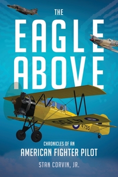 Paperback The Eagle Above: Chronicles of an American Fighter Pilot Book