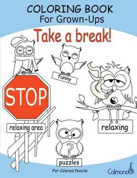 Paperback Take a break! - Coloring Book For Grown-Ups (For Colored Pencils) Book
