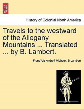 Paperback Travels to the Westward of the Allegany Mountains ... Translated ... by B. Lambert. Book