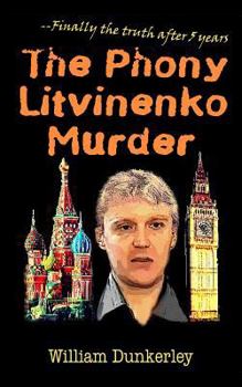 Paperback The Phony Litvinenko Murder: The story told by the media doesn't match the facts. Book