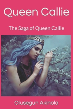 Paperback Queen Callie: The Saga of Queen Callie Book