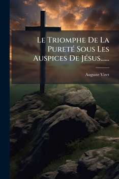 Paperback Le Triomphe De La Pureté Sous Les Auspices De Jésus...... [French] Book