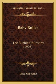 Baby Bullet, the Bubble of Destiny