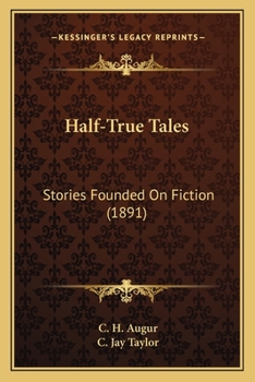 Paperback Half-True Tales: Stories Founded On Fiction (1891) Book