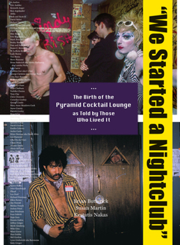 Paperback We Started a Nightclub: The Birth of the Pyramid Cocktail Lounge as Told by Those Who Lived It Book