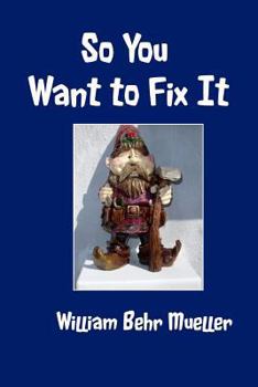 Paperback So You Want to Fix It Book