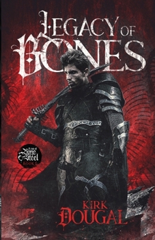 Legacy of Bones: A Tale of Bone and Steel - One - Book #1 of the A Tale of Bone and Steel