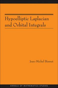 Paperback Hypoelliptic Laplacian and Orbital Integrals Book