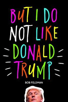 Paperback But I do NOT Like Donald Trump Book
