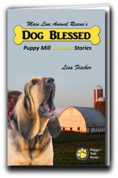 Paperback Dog Blessed: Puppy Mill Survivor Stories Book