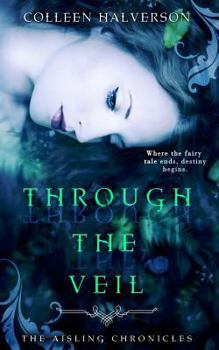 Through the Veil - Book #1 of the Aisling Chronicles