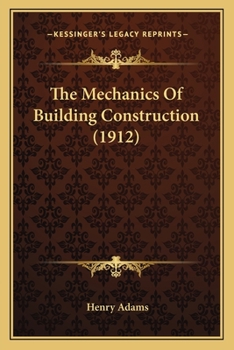 Paperback The Mechanics Of Building Construction (1912) Book