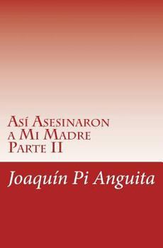 Paperback Así Asesinaron a mi Madre: Parte II [Spanish] Book