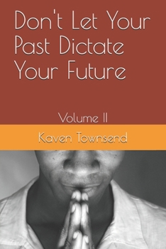Paperback Don't Let Your Past Dictate Your Future: Volume II Book