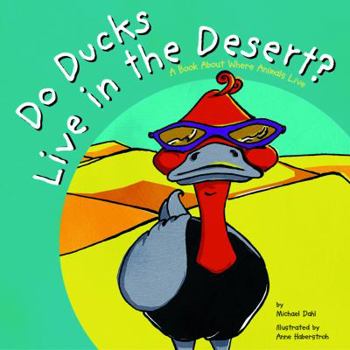 Hardcover Do Ducks Live in the Desert?: A Book about Where Animals Live Book