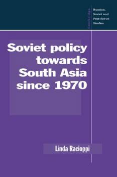 Soviet Policy towards South Asia since 1970 (Cambridge Russian, Soviet and Post-Soviet Studies) - Book  of the Cambridge Russian, Soviet and Post-Soviet Studies