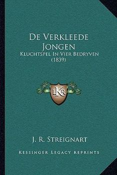 Paperback De Verkleede Jongen: Kluchtspel In Vier Bedryven (1839) [Dutch] Book