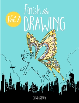 Paperback Finish the Drawing (Volume 1): 50 creative prompts for artists of all ages to sketch, color and draw! Book