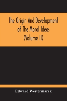 The Origin and Development of the Moral Ideas; Volume 2