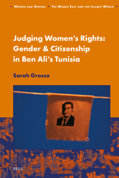 Judging Women's Rights, Gender & Citizenship in Ben Ali's Tunisia (Women and Gender: The Middle East and the Islamic World)