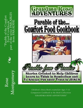 Paperback Parable of the Comfort Food Cookbook: Companion Cookbook to "Grandma Rose Adventures" Book