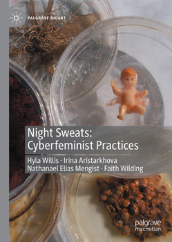 Hardcover Night Sweats: Cyberfeminist Practices Book