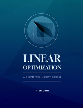 Paperback Linear Optimization: A Geometric Inquiry Course Book