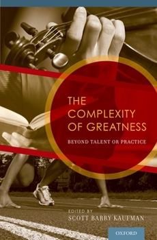 Hardcover The Complexity of Greatness: Beyond Talent or Practice Book