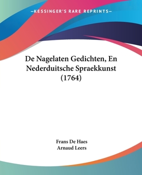 Paperback De Nagelaten Gedichten, En Nederduitsche Spraekkunst (1764) [Chinese] Book