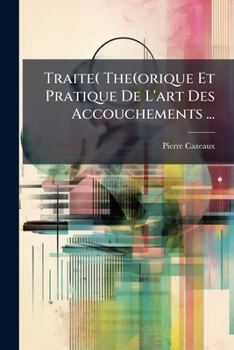 Paperback Traite( The(orique Et Pratique De L'art Des Accouchements ... [French] Book