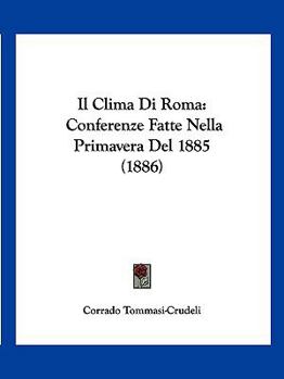 Paperback Il Clima Di Roma: Conferenze Fatte Nella Primavera Del 1885 (1886) [Italian] Book