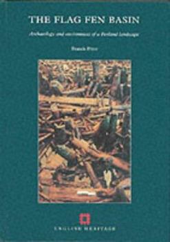 Paperback The Flag Fen Basin: Archaeology and Environment of a Fenland Landscape Book