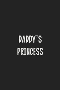 Daddy's Princess: Stiffer Than A Greeting Card: Use Our Novelty Journal To Document Your Sexual Adventures, Fantasies, or Kinky Bucket List | Makes a Great BDSM Lifestyle Gift For Adults