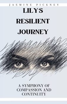 Paperback Lily's Resilient Journey: A Symphony of Compassion and Continuity Book