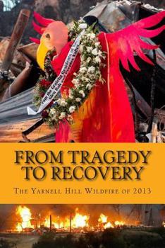 Paperback From Tragedy to Recovery 1--B&W: The Yarnell Hill Wildfire of 2013 Book