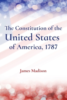 Paperback The Constitution of the United States of America, 1787 Book