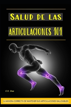 Paperback Salud de las articulaciones 101: La manera correcta de mantener sus articulaciones saludables [Spanish] Book