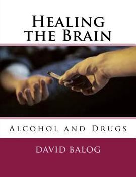 Paperback Healing the Brain: Alcohol and Drugs Book