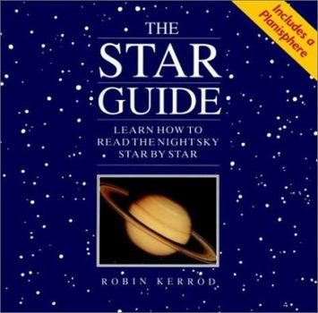 Hardcover The Star Guide: Learn How to Read the Night Sky Star by Star Book