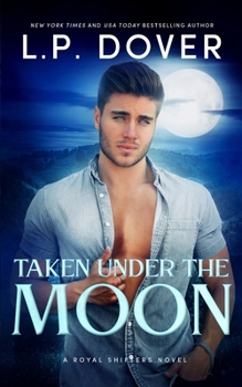 Taken Under the Moon - Book #7 of the Royal Shifters