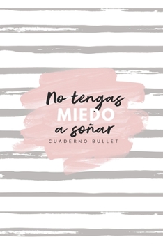 Paperback No tengas miedo a so?ar cuaderno bullet: cuaderno 6x9 pulgadas bullet planner, 120 p?ginas, diario, apuntes, dise?a tu propia agenda, tapa blanda rosa [Spanish] Book