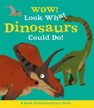 Hardcover Wow! Look What Dinosaurs Could Do! Book