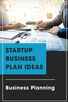 Paperback Startup Business Plan Ideas: Business Planning: Embrace Sustainability Book
