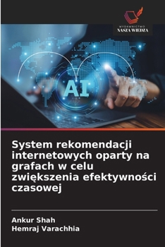 System rekomendacji internetowych oparty na grafach w celu zwiekszenia efektywnosci czasowej (Polish Edition)